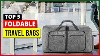 Best Foldable Travel Bags in 2025