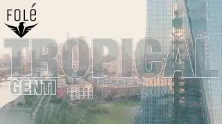 GENTI - TROPICAL (OFFICIAL VIDEO)