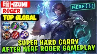 Super Hard Carry After Nerf Roger Gameplay [ Top Global Roger ] 暗|•Izumi - Mobile Legends Build