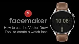 How to use the Vector Draw Tool to create a watch face
