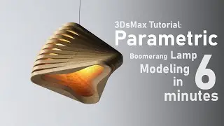 Parametric Design in 3DsMax Tutorials: Parametric Boomerang Lamp Modeling Step by Step