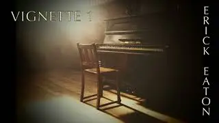 Vignette 1 for Piano &ndash; Erick Eaton