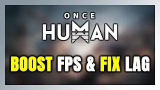 How to BOOST FPS and FIX LAG in Once Human! Optimization Guide
