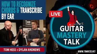 Guitar Mastery Talk - Ear Training for Guitarists | How to Recognize Chords & Transcribe by Ear