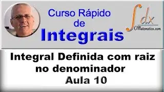 GRINGS - INTEGRAIS -  Integral definida com Raiz no Denominador - ( Aula 10 )
