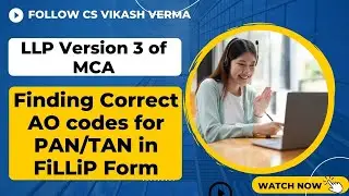 How to find correct Codes for PAN/TAN in FiLLiP Form | LLP Incorporation in Version 3 of MCA |