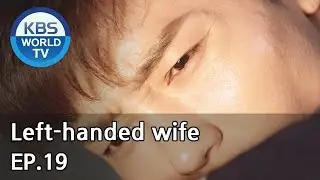 Left-handed wife | 왼손잡이 아내 EP.19 [ENG, CHN / 2019.02.04]