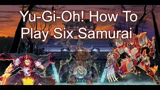 Yu-Gi-Oh! How To Play Six Samurai! Combo & Side Decking Discussions!