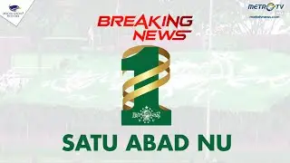BREAKING NEWS - Puncak Acara Satu Abad NU: Mendigdayakan Nahdlatul Ulama (FULL)