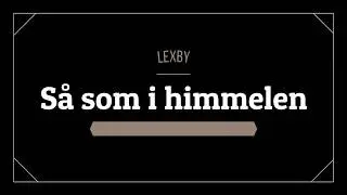 Lexby - S&aring; som i himmelen