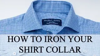 Perfect Attire   How to press a Shirt Collar