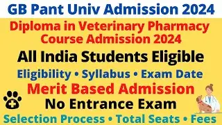 Diploma in Veterinary Pharmacy Admission 2024 | GB Pant University Uttarakhand | Complete Details