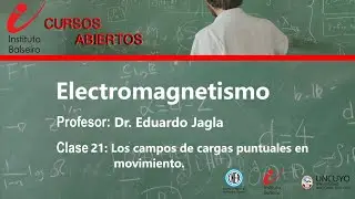 Electromagnetismo | Clase 21: Los campos de cargas puntuales en movimiento.
