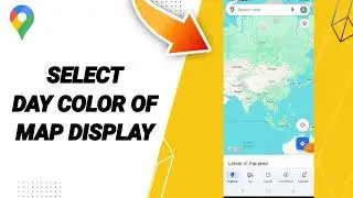 How To Select Day Color Of Map Display On Google Maps App 2024