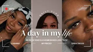 DAY IN THE LIFE OF AN 18 YEAR OLD HOME BASED LASH TECH | LASHING | MY PRICES | TIPS & TRICKS🏡💸🪄💖