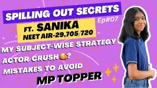 Spilling out Secrets ft. Sanika Agrawal, NEET AIR-29 (705/720), Madhya Pradesh State Topper