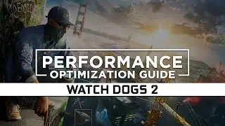 Watch Dogs 2 | How to Reduce Lag and Boost Game Performance