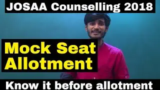 Mock Seat Allotment in JOSAA counselling 2018 || What to do if you do not get seat in MOCK ALLOTMENT