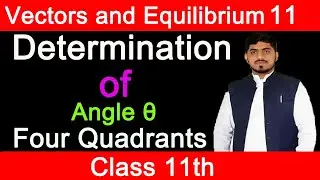 Determination of Angle θ in Four Quadrants in Urdu/Hindi  Physics Cass 11 Ch 2 By Mubashar Ahmad