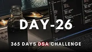 Day 26/365 | Daily DSA Practice &ndash; 365 Days of DSA (Live)