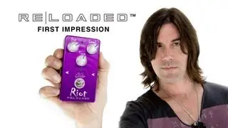 RIOT RELOADED™ FIRST IMPRESSION - BY PETE THORN