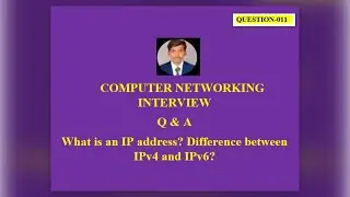 Question 11: What is an IP address? Difference between IPv4 and IPv6