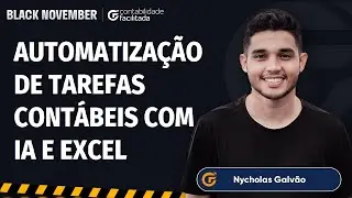 AUTOMATIZA&Ccedil;&Atilde;O DE TAREFAS CONT&Aacute;BEIS COM IA E EXCEL