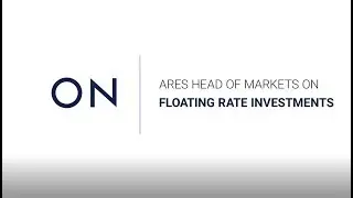 Floating Rate Investments with Ares' Head of Markets | CION's Advisor Minute