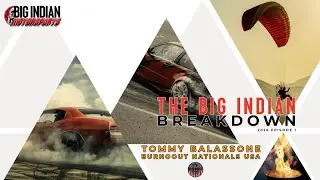 Big Indian Breakdown 2026-1 Tommy Balassone Burnout Nationals USA