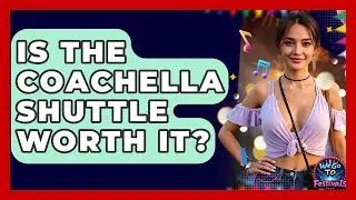 Is The Coachella Shuttle Worth It? - We Go To Festivals