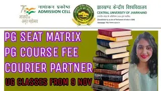 PG SEAT MATRIX | PG COURSE FEE at CUJ | VACATION ENDED | CENTRAL UNIVERSITY OF JHARKHAND | COURIER |