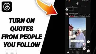How To Turn On Quotes From People You Follow On Threads App 2025