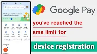Google Pay You've Reached The SMS Limit For Device Registration Problem Solve