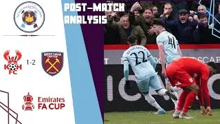 POST MATCH ANALYSIS FA CUP 4TH ROUND - KIDDERMINSTER 1-2 WEST HAM UTD