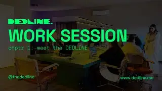 Work Session: Meet the DEDLINE