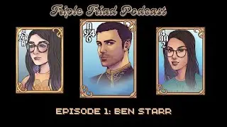 Triple Triad Podcast Episode 1: Ben Starr - Nerding Out Over Final Fantasy!