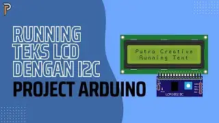 Membuat Running Teks pada LCD Karakter | Arduino Dasar | Putra Creative
