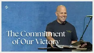 The Commitment of Our Victory | MESSAGE ONLY | January 25, 2026