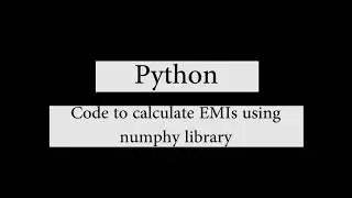 Python: Code to calculate EMIs using numphy library
