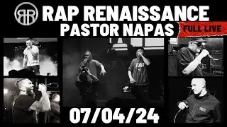 RAP RENAISSANCE PASTOR NAPAS 7/04/2024 (ВСЕ ЛАЙВЫ)