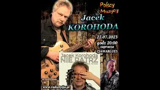 POLSCY MUZYCY - Jacek Korohoda, 22.07.2023