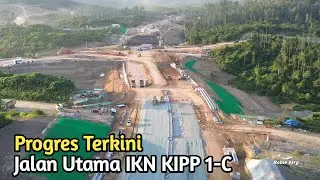 IKN Terkini! Update Progres Jalan KIPP IKN 1-C