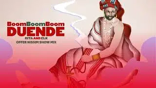 Boom Boom Boom (Offer Nissim Show Mix) Rita & Elk (Duende)