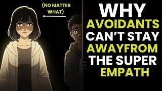 &ldquo;Why Avoidants Can&rsquo;t Stay Away From the Super Empath (No Matter What)&rdquo; #avoidantattachment,