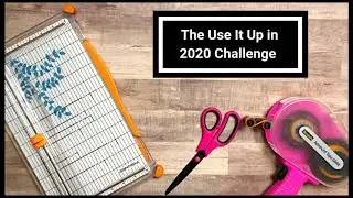 Use it Up 2020 Challenge - Using Up Paper and Kits!