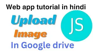 Upload Image in google drive using web app in hindi