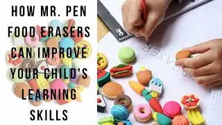 How Mr. Pen Food Erasers can improve your child's learning skills