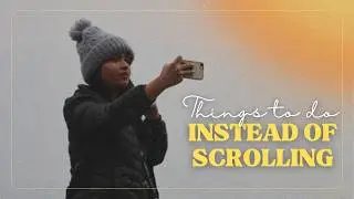 8 Things to do instead of scrolling | Jaina Zone