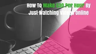 How To Make $30 Per Hour Just By Watching Videos Online