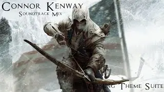 Connor Kenway Theme Suite | Assassin's Creed | OST Compilation